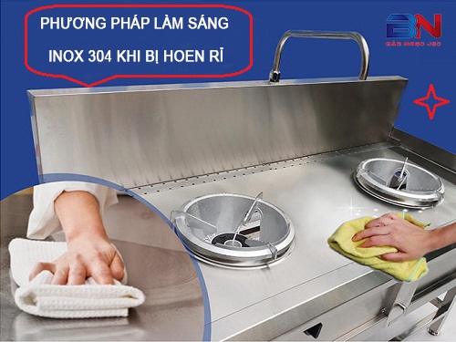 Phương pháp làm sáng Inox 304 khi bị hoen rỉ